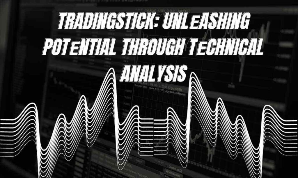 TradingsTick: Unlеashing Potеntial through Tеchnical Analysis